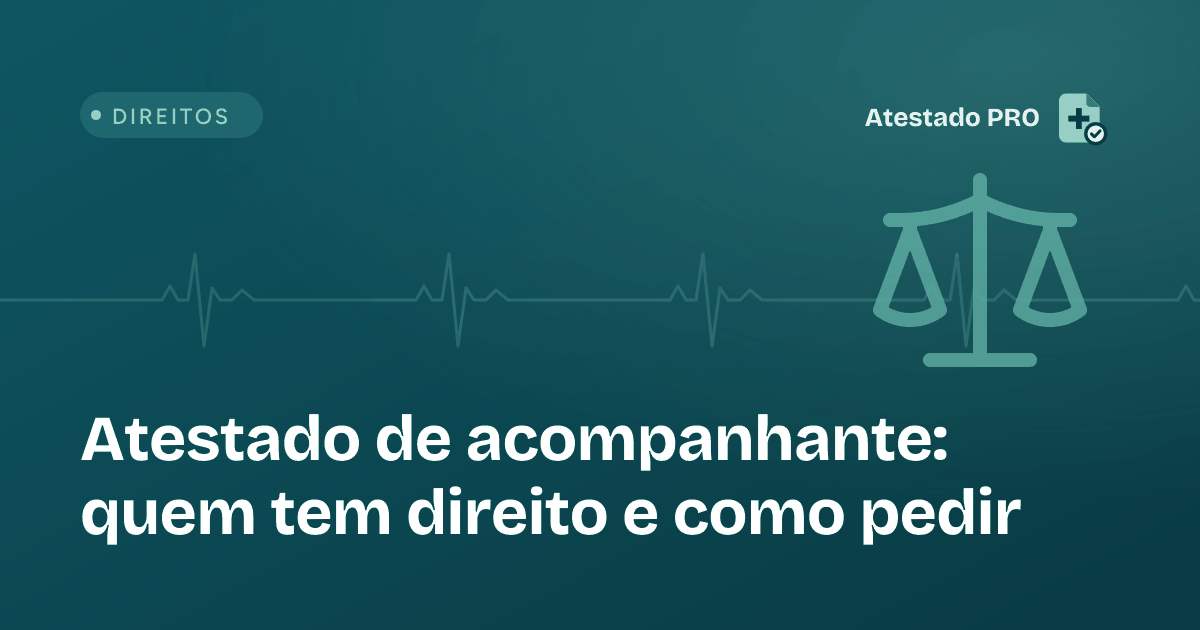 Ilustração do artigo: Atestado de acompanhante: quem tem direito e como pedir
