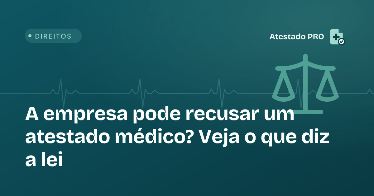 Ilustração do artigo: A empresa pode recusar um atestado médico? Veja o que diz a lei